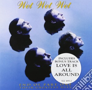 Wet Wet Wet - End Of Part One Their Greatest Hits cd musicale di WET WET WET