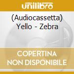 (Audiocassetta) Yello - Zebra cd