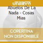 Abuelos De La Nada - Cosas Mias cd
