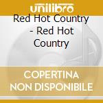 Red Hot Country - Red Hot Country cd