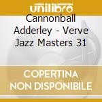 Cannonball Adderley - Verve Jazz Masters 31 cd
