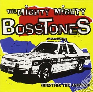 Mighty Mighty Bosstones - Question The Answers cd musicale di MIGHTY MIGHTY