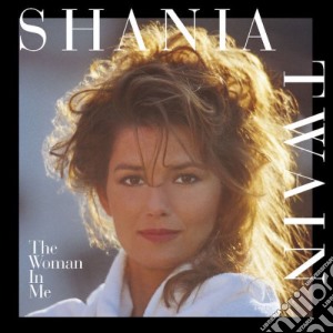 Shania Twain - The Woman In Me cd musicale di Shania Twain