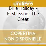 Billie Holiday - First Issue: The Great cd