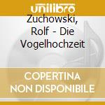 Zuchowski, Rolf - Die Vogelhochzeit cd