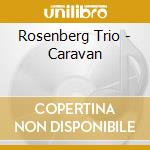 Rosenberg Trio - Caravan cd musicale di ROSENBERG TRIO
