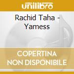 Rachid Taha - Yamess cd musicale di Rachid Taha