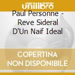 Paul Personne - Reve Sideral D'Un Naif Ideal