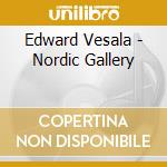 Edward Vesala - Nordic Gallery cd musicale di Edward Vesala