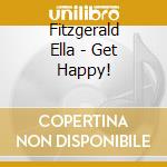 Fitzgerald Ella - Get Happy! cd musicale di Ella Fitzgerald