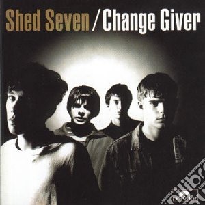 Shed Seven - Change Giver cd musicale di SEVEN SHED
