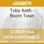 Toby Keith - Boom Town cd