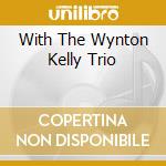 With The Wynton Kelly Trio cd musicale di HENDERSON JOE