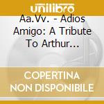 Aa.Vv. - Adios Amigo: A Tribute To Arthur Alexander cd
