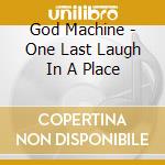 God Machine - One Last Laugh In A Place
