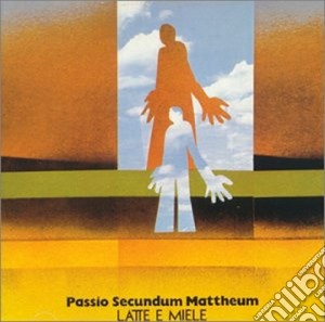 Latte E Miele - Passio Secundum Mattheum cd musicale di LATTE E MIELE