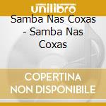 Samba Nas Coxas - Samba Nas Coxas cd
