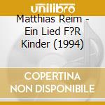Matthias Reim - Ein Lied F?R Kinder (1994) cd
