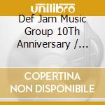 Def Jam Music Group 10Th Anniversary / Various (4 Cd) cd musicale