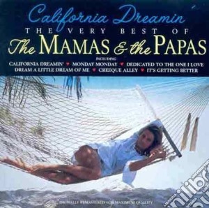 Mamas & The Papas (The) - California Dreamin' â€“ The Very Best Of cd musicale di Mama's & Papa's