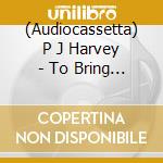 (Audiocassetta) P J Harvey - To Bring You My Love