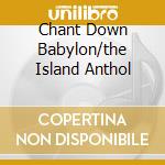 Chant Down Babylon/the Island Anthol cd