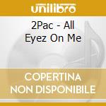 2Pac - All Eyez On Me cd