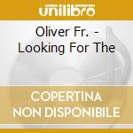 Oliver Fr. - Looking For The cd