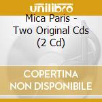 Mica Paris - Two Original Cds (2 Cd) cd