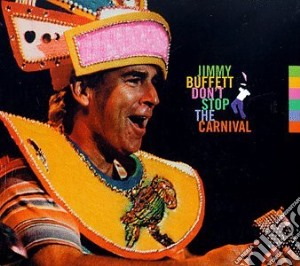 Jimmy Buffett - Don't Stop The Carnival cd musicale di BUFFETT JIMMY