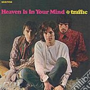 Traffic - Heaven Is In Your Mind cd musicale di TRAFFIC