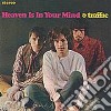 Traffic - Heaven Is In Your Mind cd
