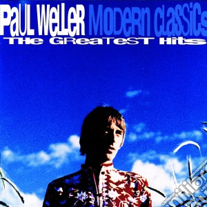 Paul Weller - Modern Classics The Greatest Hits cd musicale di Paul Weller