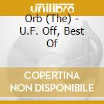 Orb (The) - U.F. Off, Best Of