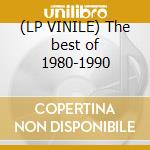 (LP VINILE) The best of 1980-1990 cd