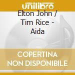 Elton John / Tim Rice - Aida cd musicale di Elton John / Tim Rice