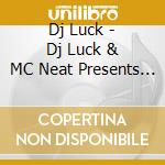 Dj Luck - Dj Luck & MC Neat Presents Vol. 3 cd