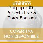 Pinkpop 2000 Presents Live & Tracy Bonham cd