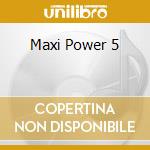 Maxi Power 5 cd musicale di 2Cd