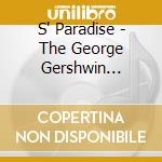 S' Paradise - The George Gershwin Songbook cd