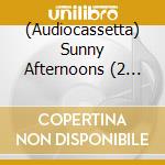 (Audiocassetta) Sunny Afternoons (2 Audiocassette) cd