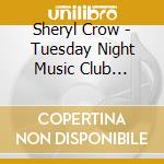 Sheryl Crow - Tuesday Night Music Club Limited Edition cd