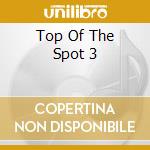 Top Of The Spot 3 cd