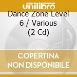 Dance Zone Level 6 / Various (2 Cd) cd musicale