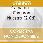 Camaron - Camaron Nuestro (2 Cd) cd