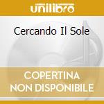 Cercando Il Sole cd