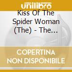 Kiss Of The Spider Woman (The) - The Musical cd