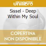 Sissel - Deep Within My Soul cd musicale di Sissel