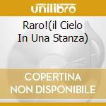 Raro!(il Cielo In Una Stanza) cd