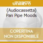 (Audiocassetta) Pan Pipe Moods cd